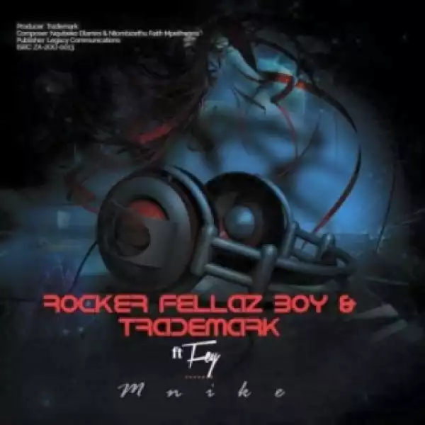 Rocker Fellaz Boy - Mnike ft. Fey, Trademark